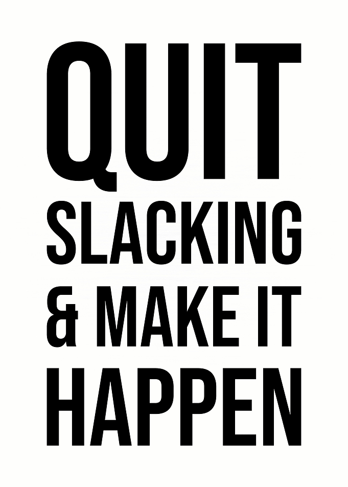 Quit Slacking