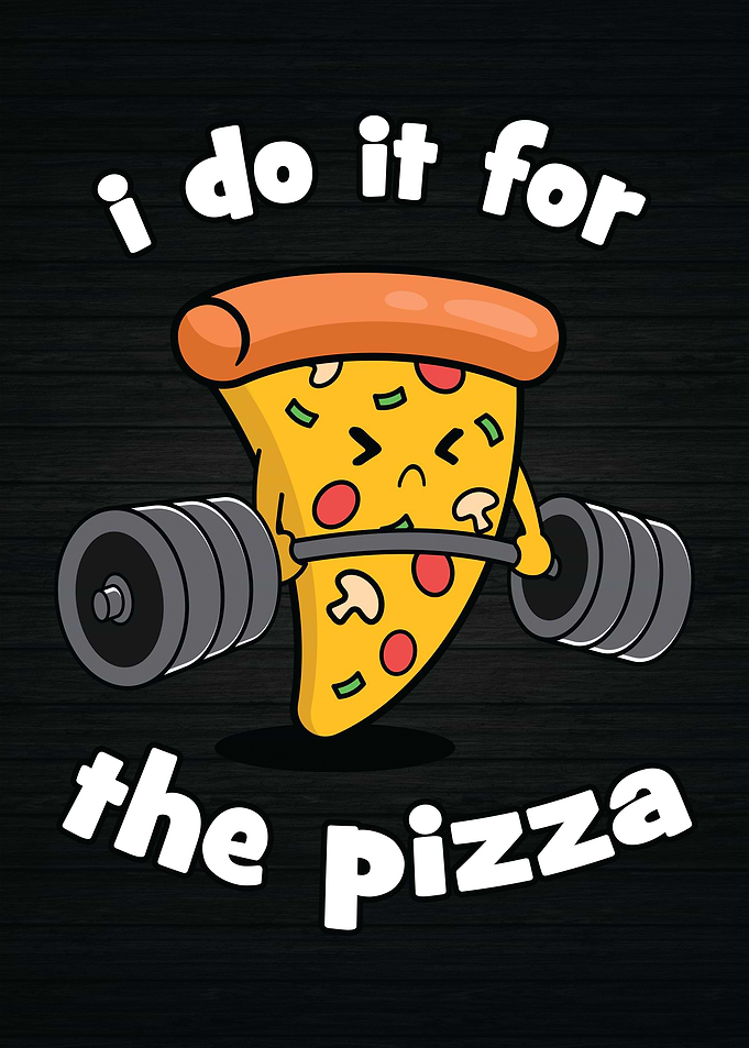I Do It For The Pizza