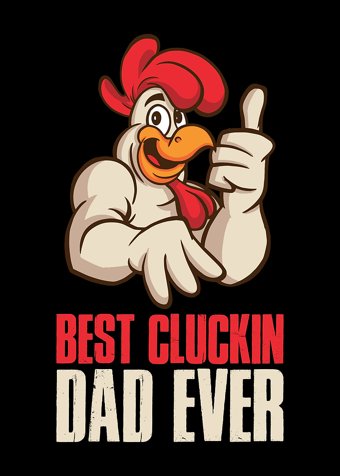 Best Cluckin Dad Ever