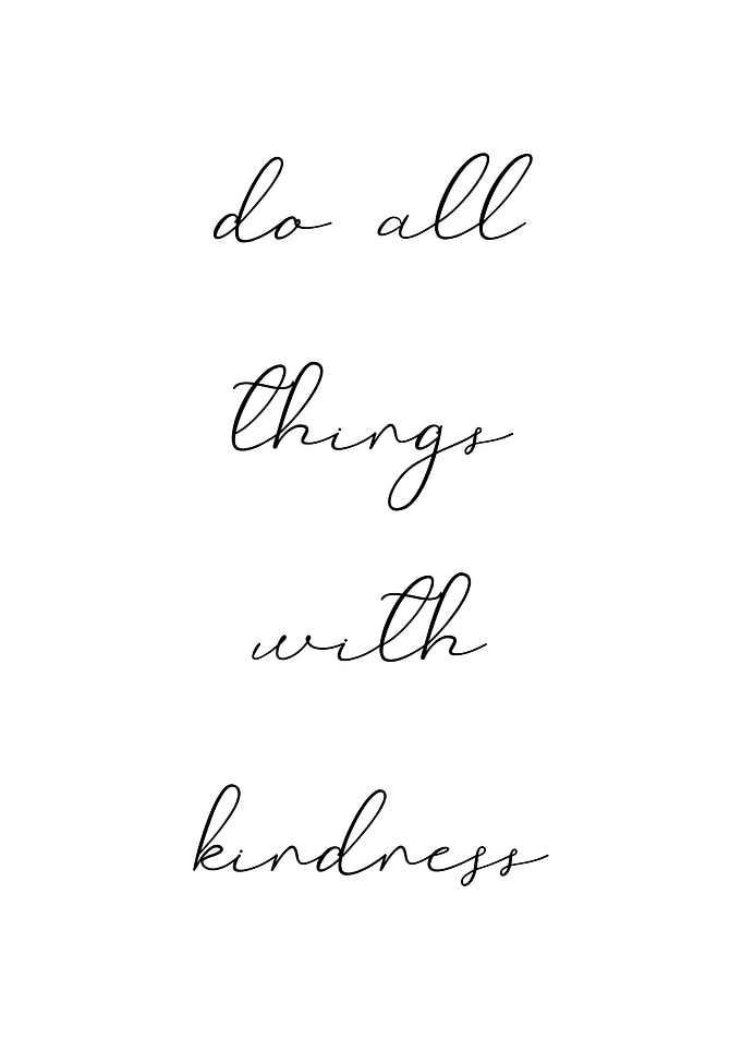 Do things with kindness