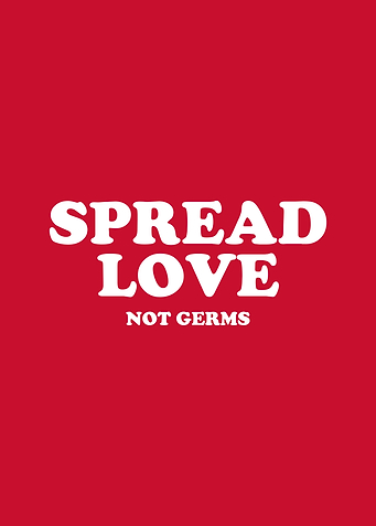 Spread Love Not Germs