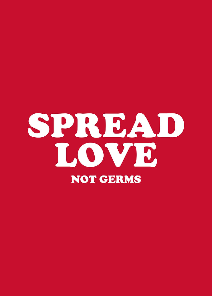 Spread Love Not Germs