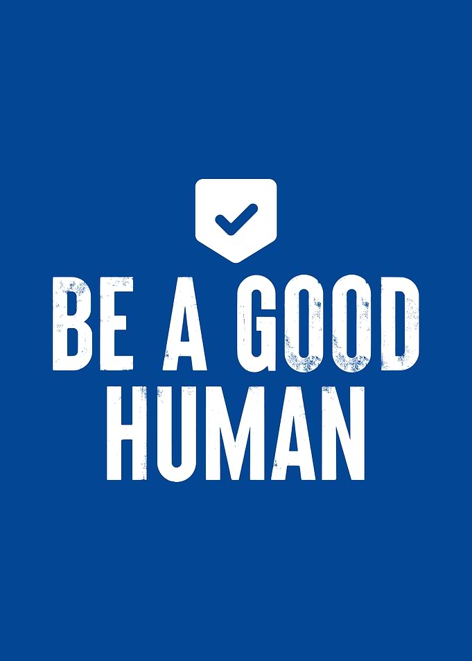 Be A Good Human