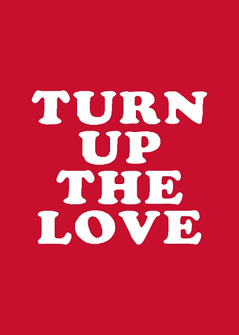 Turn Up The Love