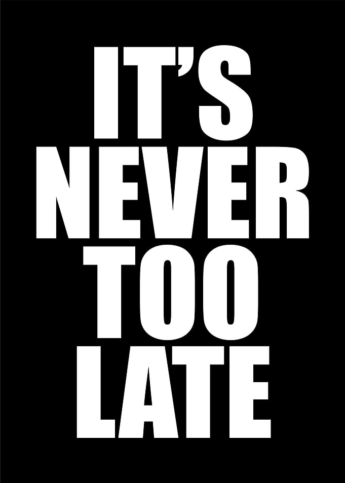 Quote Its Never Too Late