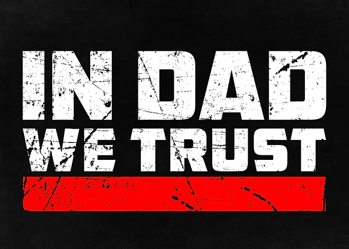 In Dad We Trust
