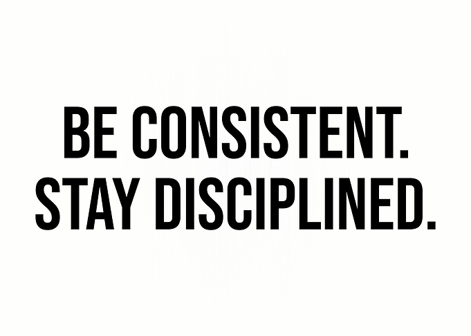 Be Consistent