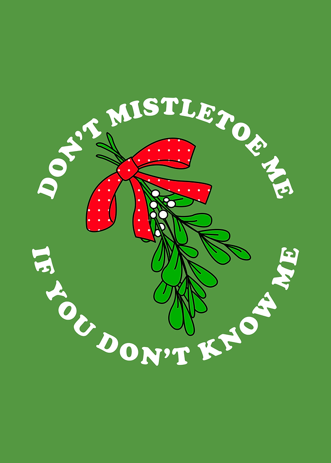 Dont Mistletoe Me
