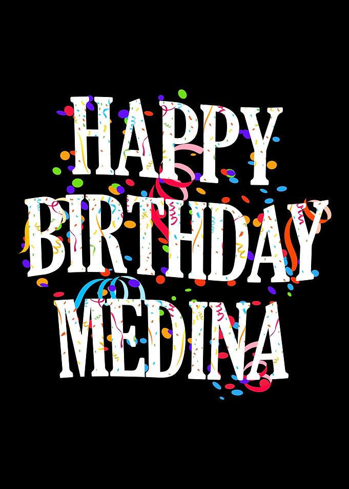 Happy Birthday Medina