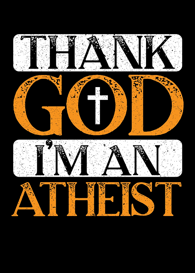 Thank God Im An Atheist