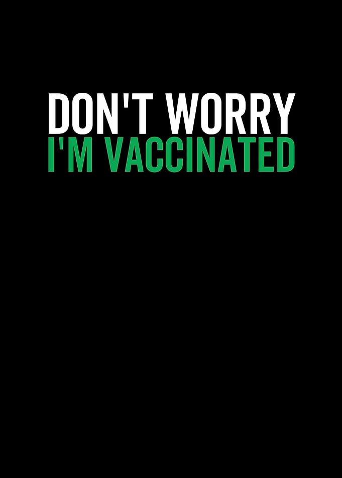 Dont Worry Im Vaccinated