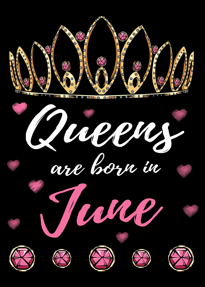 Queens Are Born In June