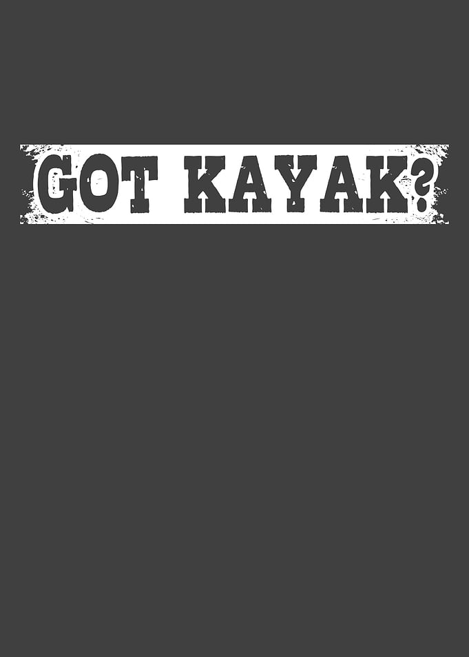 GOT KAYAK Funny Kayaking
