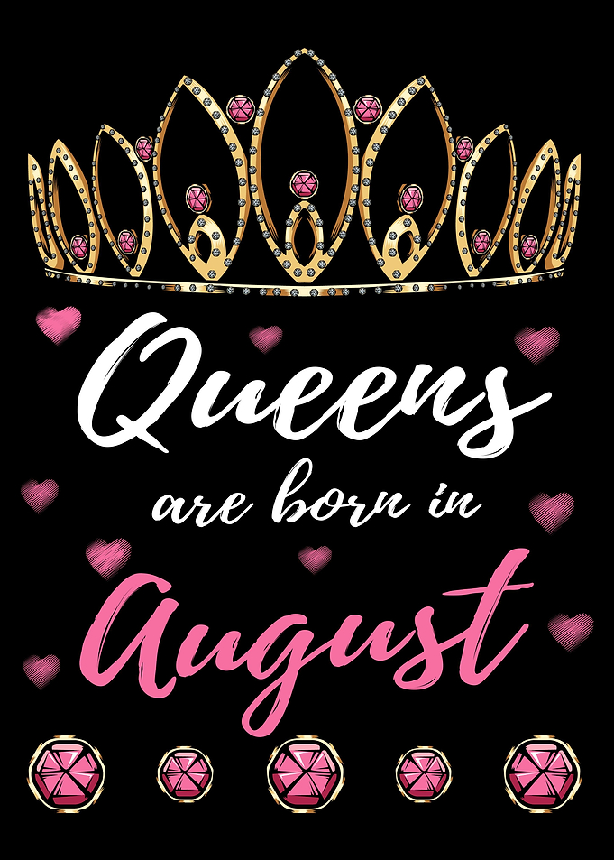 Queens Are Born In August