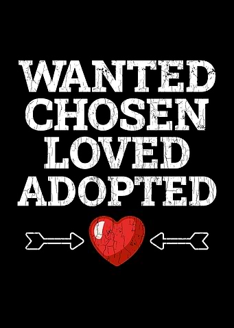 Wanted Chosen Loved Adopte