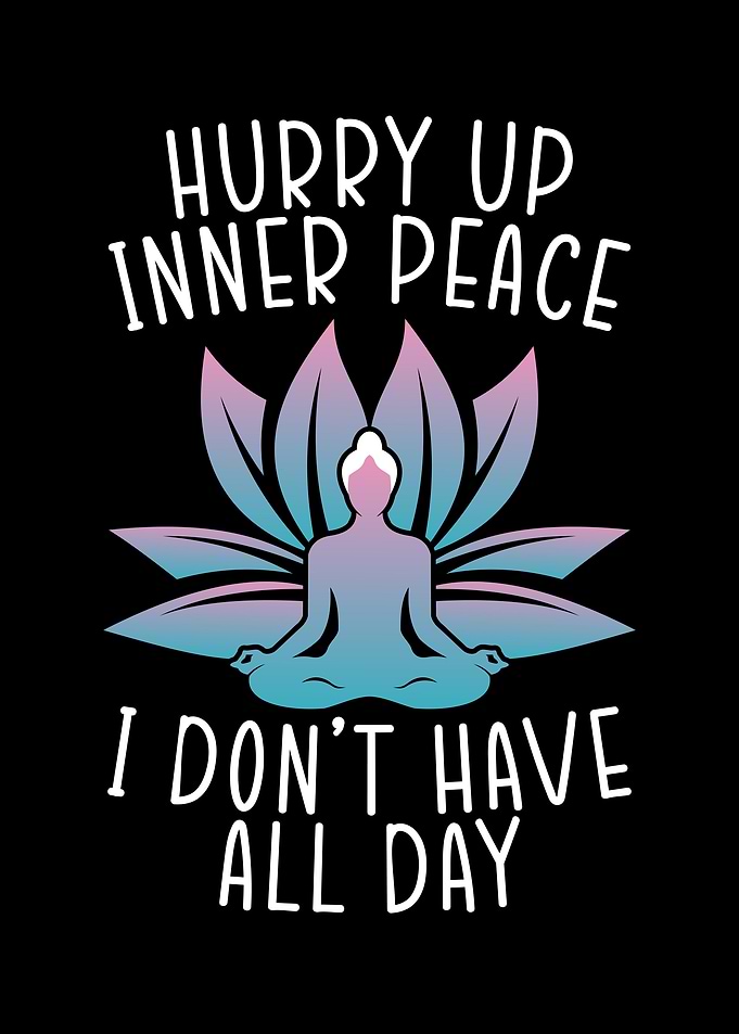 Hurry Up Inner Peace