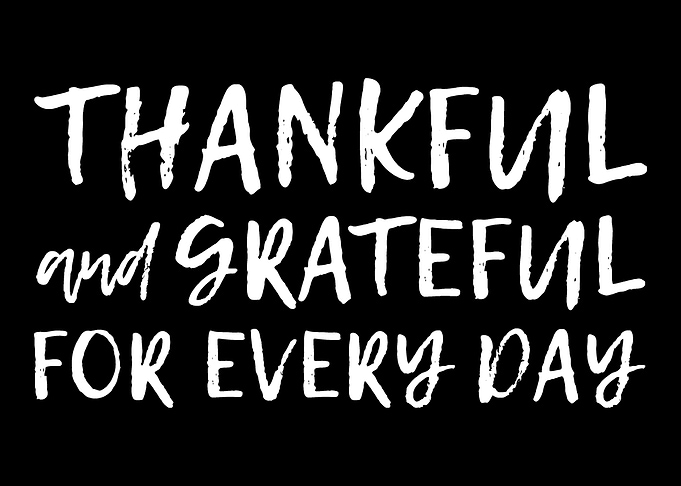 Grateful every day Appreci