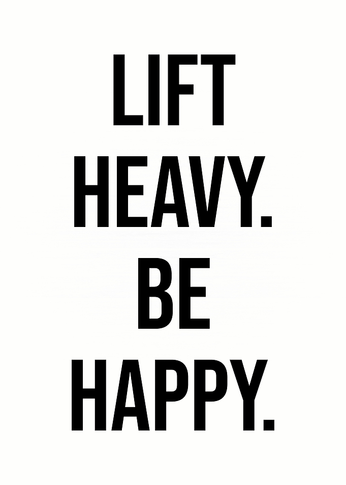 Lift Heavy Be Happy