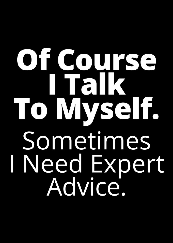 Of Course I Talk To Myself
