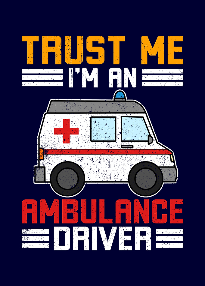 Trust me Ambulance Driver