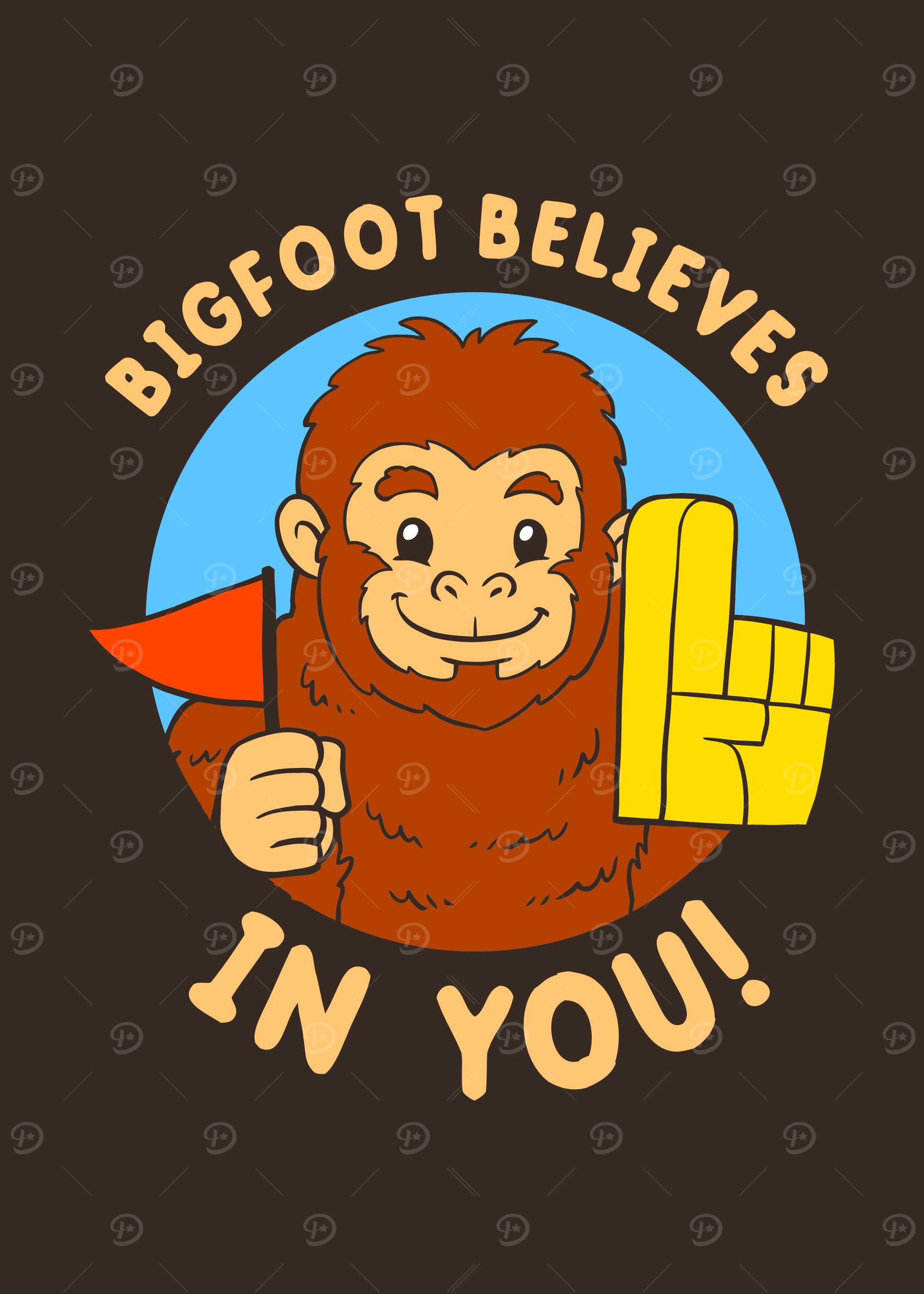 Bigfoot Believes In You