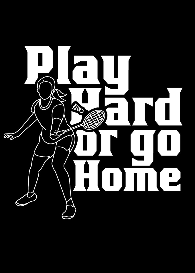 Badminton Play Hard