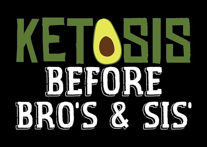 Ketosis Before Bros Sis