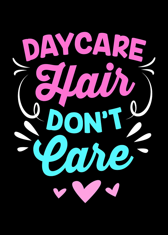 Daycare Hair Dont Care