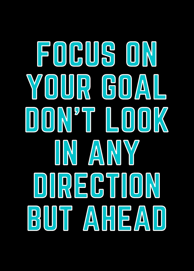 Focus on your goal