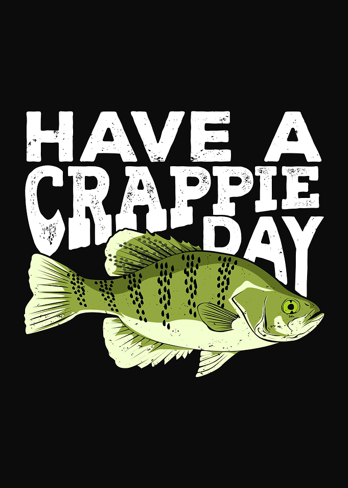Have A Crappie Day