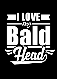 Love my Bald Head