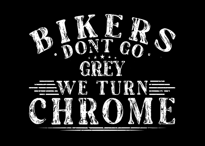 Bikers Dont Go Grey Chrome