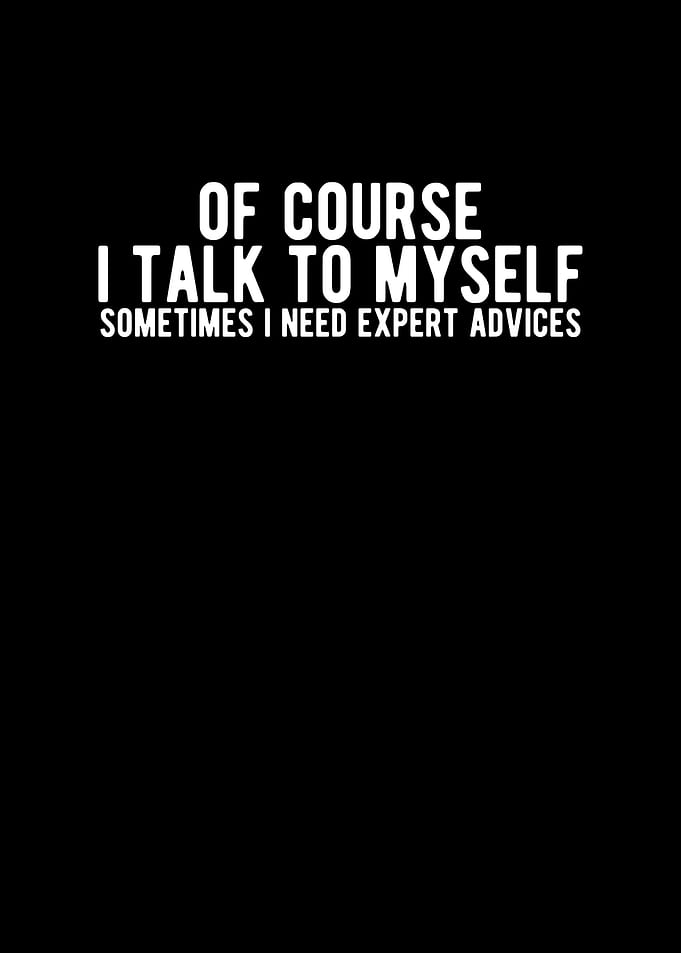 Of Course I Talk To Myself