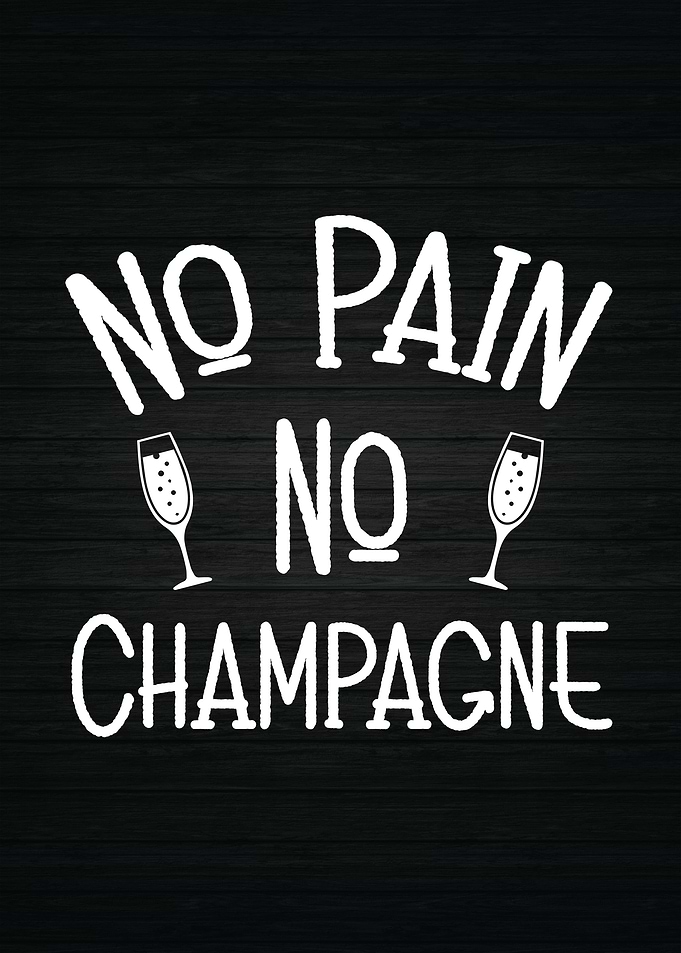 No Pain No Champagne