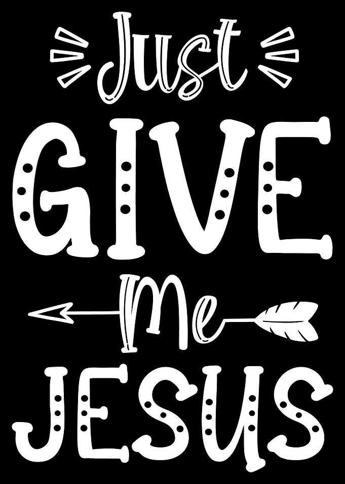 Just Give Me Jesus