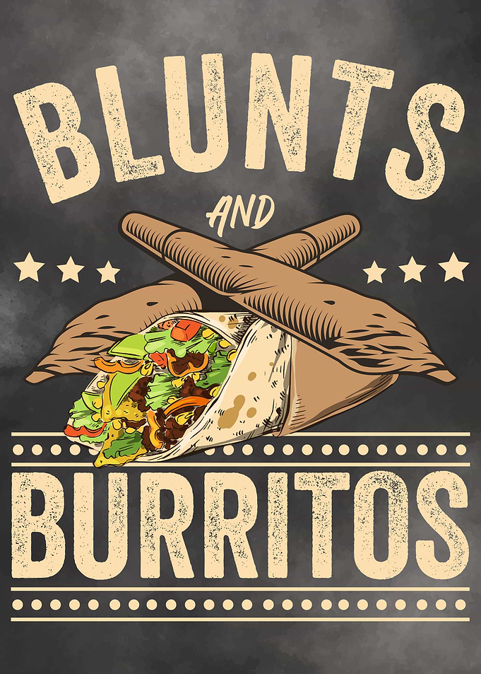 Blunts and Burritos