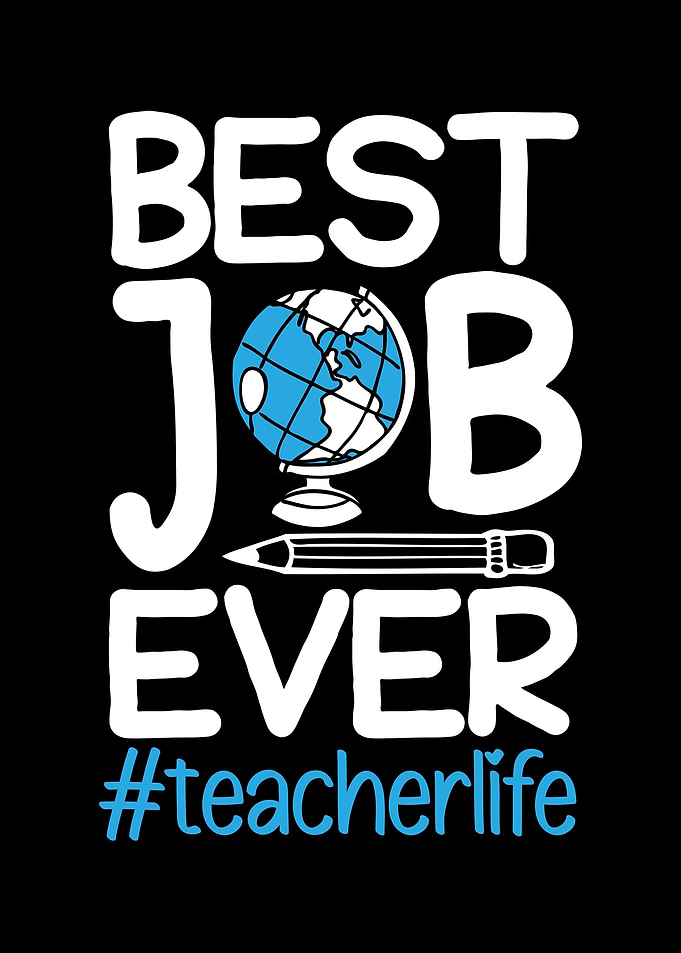 Best Job Ever Teacher Life