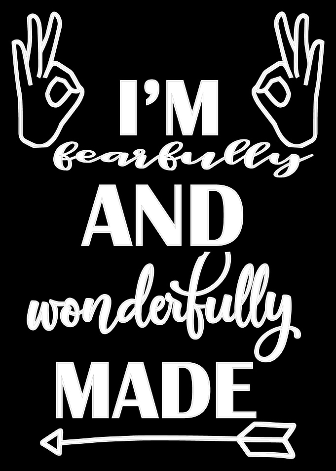 Im fearfully and