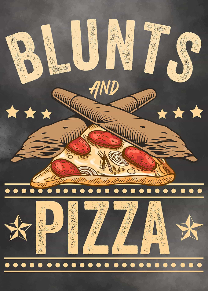 Blunts and Pizza