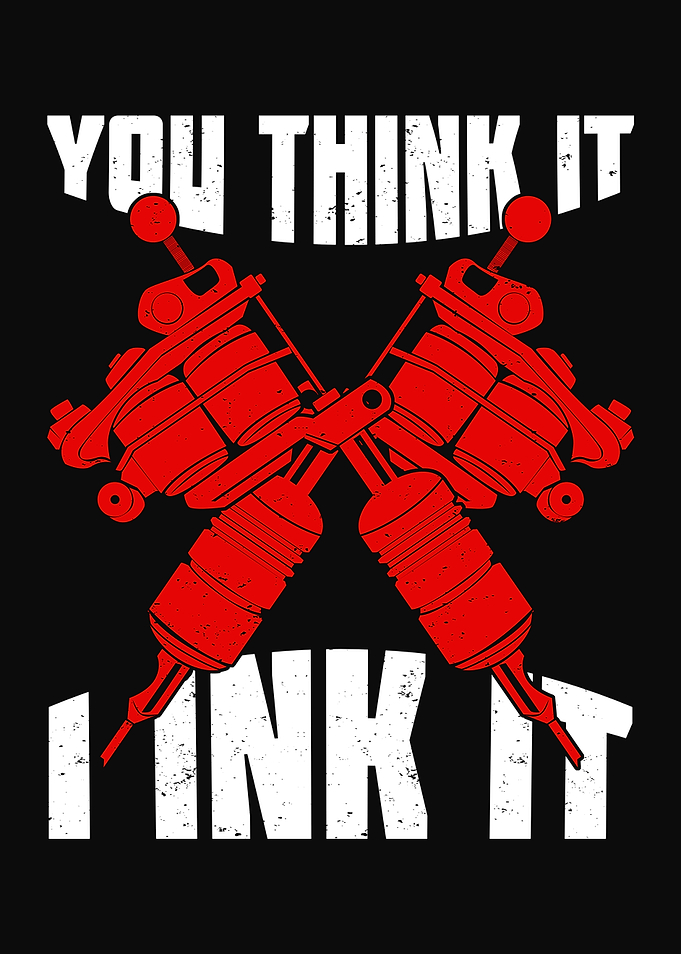 You Think It I Ink It