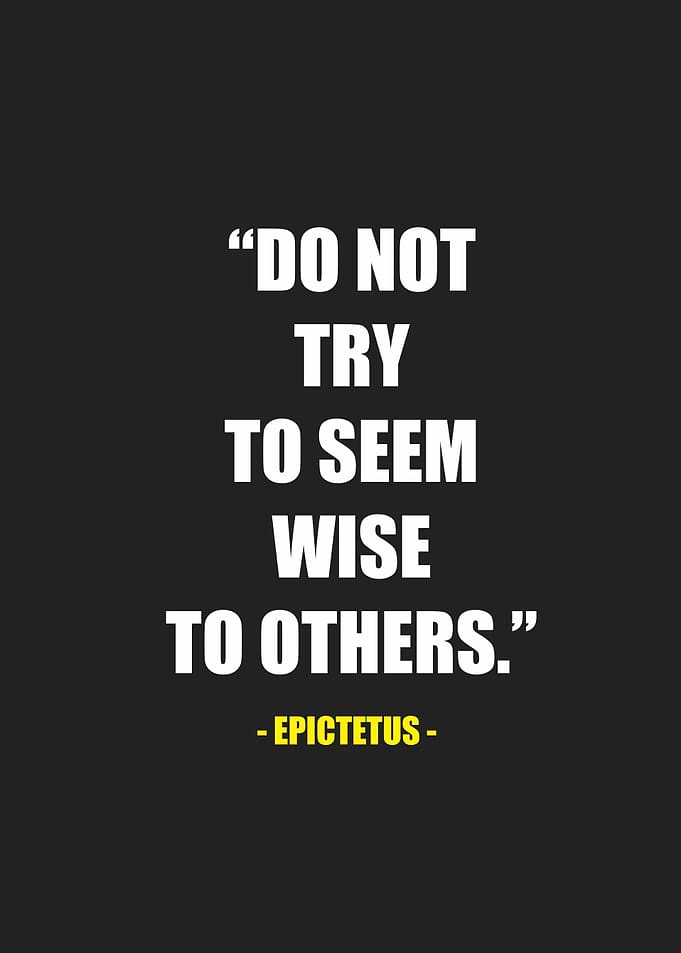 dont try to seem wise