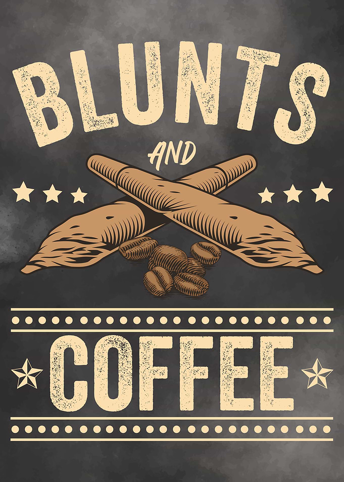 Blunts and Coffee