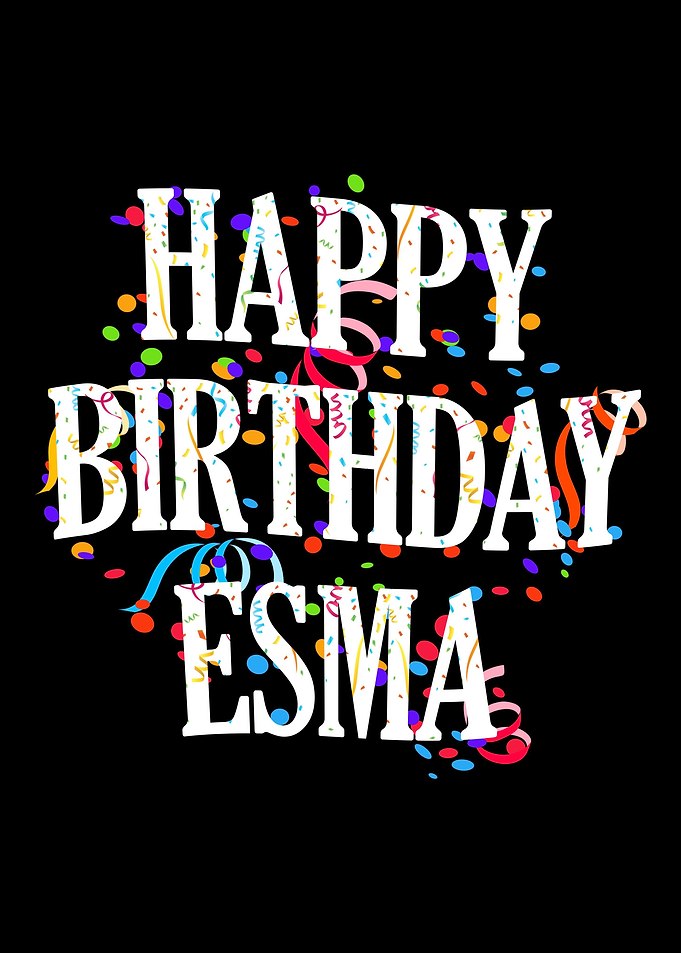Happy Birthday Esma