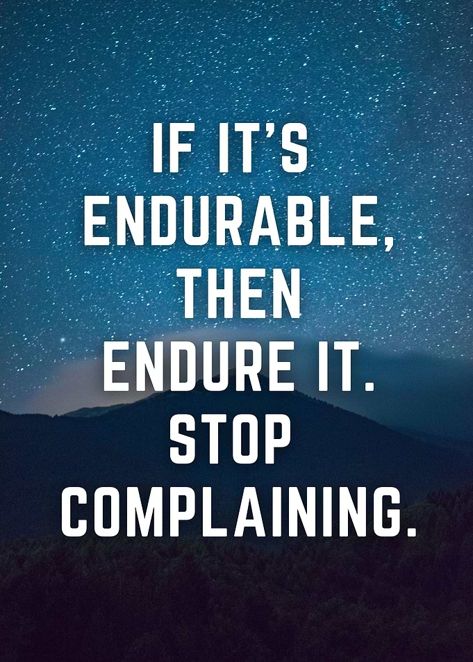 endure it