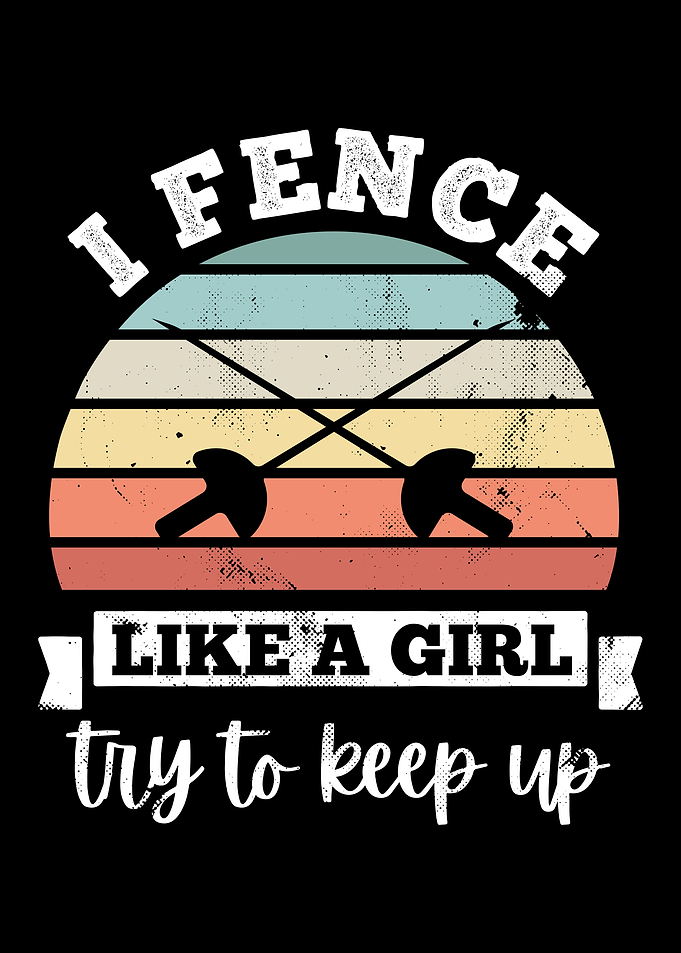 I fence like a girl Fencer