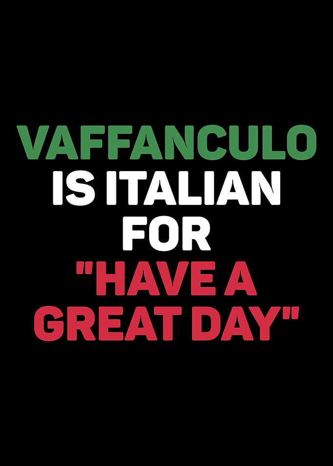 Vaffanculo Is Italian For