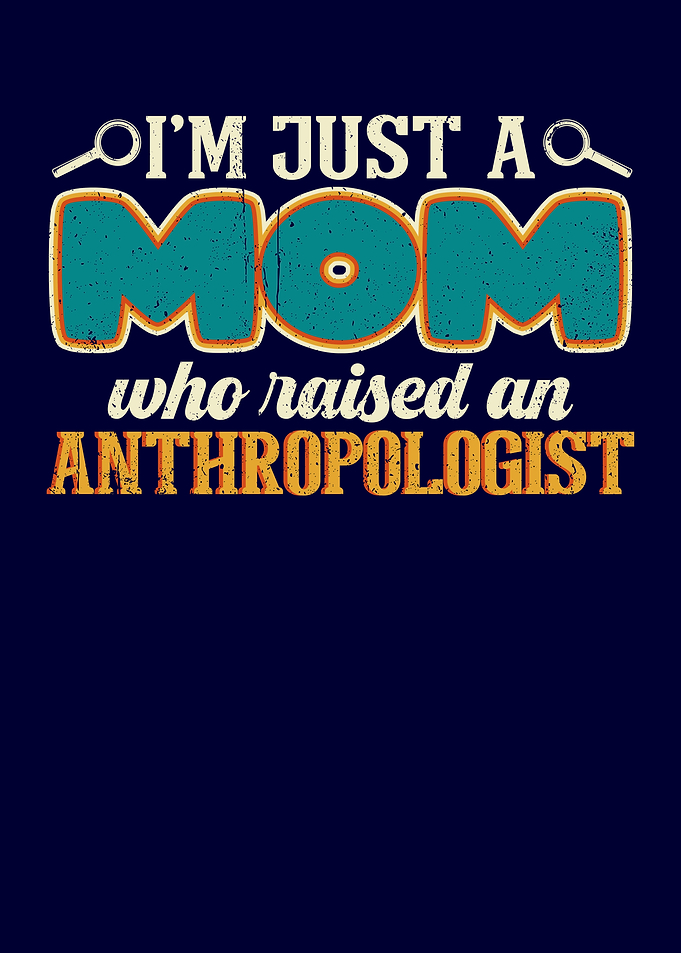 Mom Raised Anthropologist