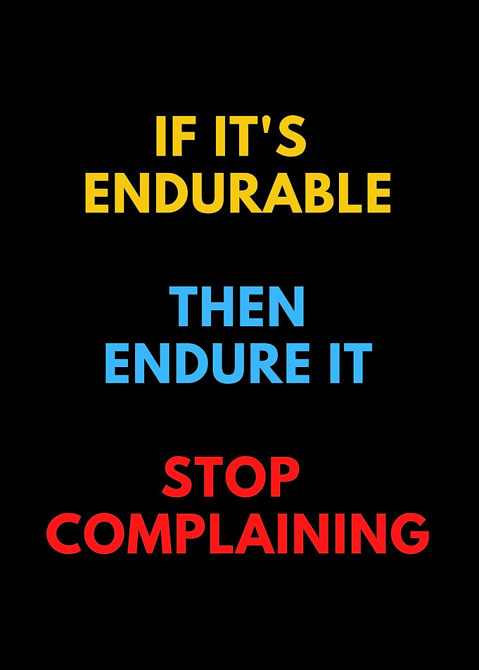 endure it