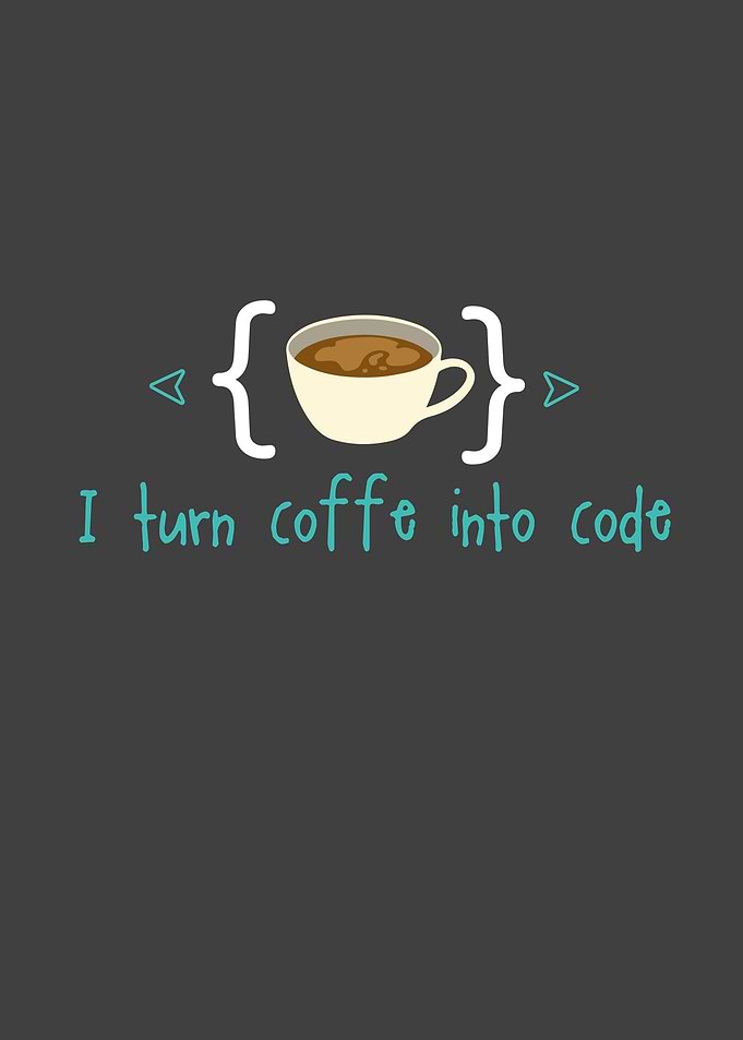 I Turn Coffee Into Code