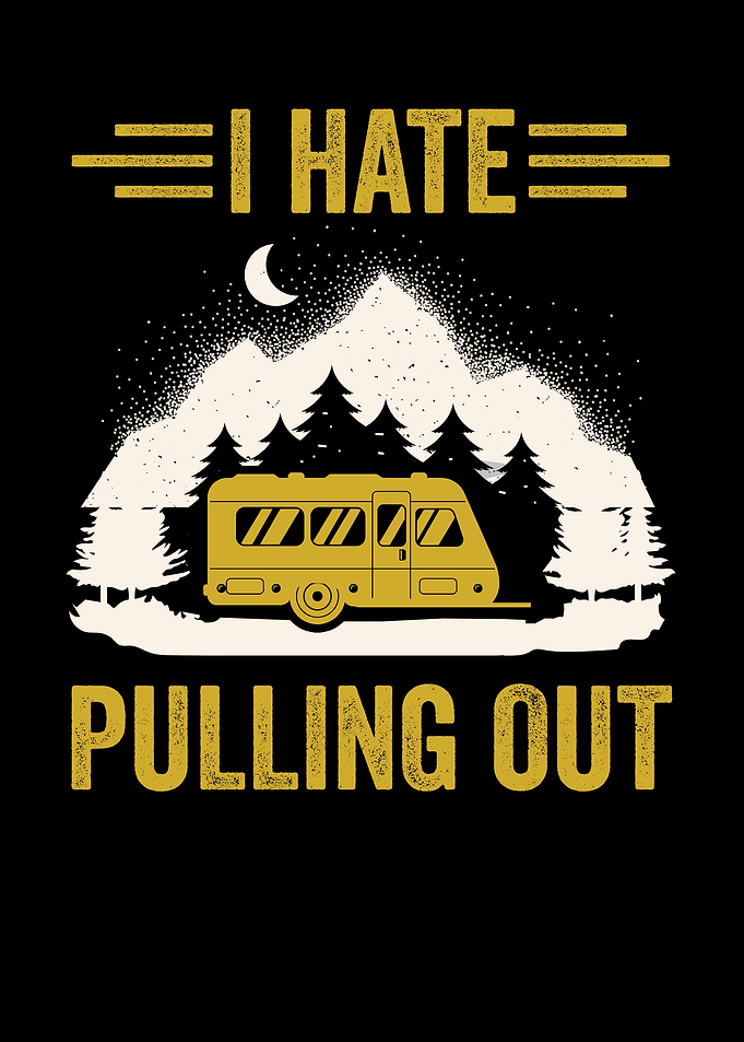I Hate Pulling Out Camper